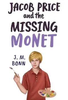 Jacob Price and the Missing Monet, Paperback/J. M. Bonn