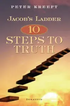Jacob's Ladder: Ten Steps to Truth, Paperback/Peter Kreeft