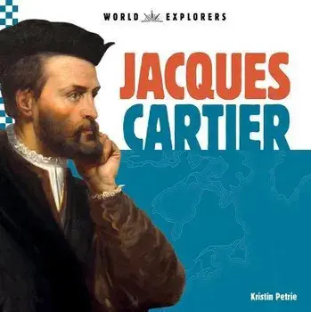 Jacques Cartier, Library Binding/Kristin Petrie