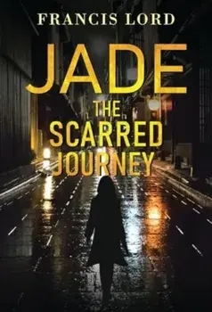 Jade The Scarred Journey, Paperback/Francis Lord