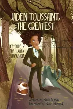 Jaden Toussaint, the Greatest Episode 2: The Ladek Invasion, Paperback/Marti Dumas
