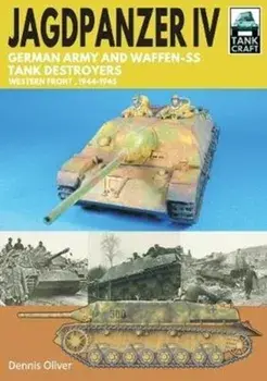 Jagdpanzer IV: German Army and Waffen-SS Tank Destroyers. Western Front, 1944-1945, Paperback/Dennis Oliver