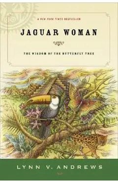 Jaguar Woman: The Wisdom of the Butterfly Tree - Lynn V. Andrews