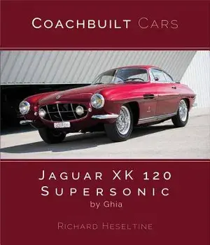 Jaguar Xk120 Supersonic by Ghia, Hardcover/Richard Heseltine