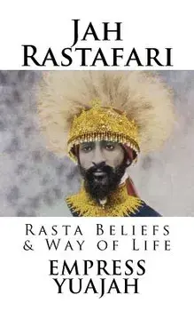 Jah Rastafari: Rasta Beliefs & Way of Life, Paperback/MS Empress Yuajah