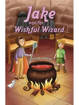 Jake and the Wishful Wizard, Paperback/Jason Larkin