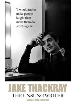 Jake Thackray. The Unsung Writer, Paperback/***