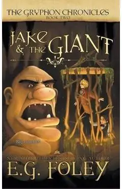 Jake & The Giant (The Gryphon Chronicles, Book 2) - E. G. Foley