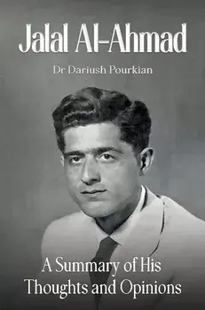 Jalal Al-Ahmad. A Summary of His Thoughts and Opinions, Paperback/Dr Dariush Pourkian