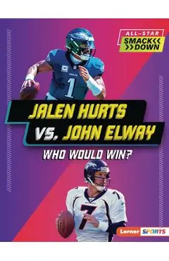 Jalen Hurts vs. John Elway: Who Would Win? - Joe Stanley