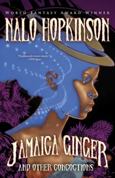 Jamaica Ginger and Other Concoctions, Paperback/Nalo Hopkinson