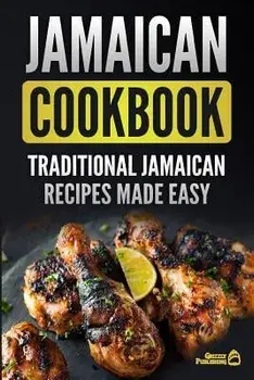 Jamaican Cookbook: Traditional Jamaican Recipes Made Easy, Paperback/Grizzly Publishing