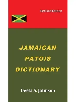 Jamaican Patois Dictionary. Revised Edition, Hardback/Deeta S. Johnson