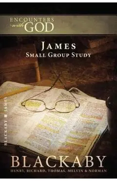 James: A Blackaby Bible Study Series - Henry Blackaby