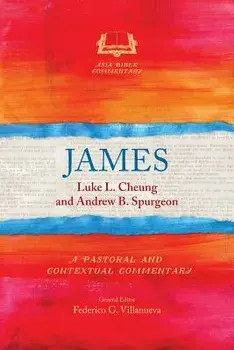 James: A Pastoral and Contextual Commentary, Paperback/Luke L. Cheung