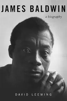 James Baldwin: A Biography, Paperback/David Leeming