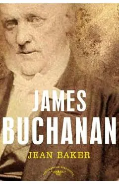 James Buchanan: The American Presidents Series: The 15th President, 1857-1861 - Jean H. Baker