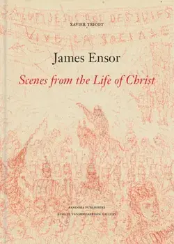 James Ensor. Scenes from the Life of Christ, Hardback/Xavier Tricot