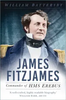 James Fitzjames. Commander of HMS Erebus, Paperback/William Battersby