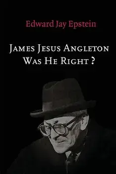 James Jesus Angleton: Was He Right?, Paperback/Edward Jay Epstein