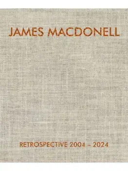 JAMES MACDONELL RETROSPECTIVE 2004-2024, Hardback/James Macdonell