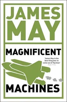 James May's Magnificent Machines: How Men in Sheds Have Changed Our Lives, Paperback/James May