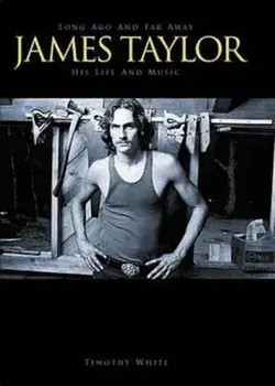 James Taylor: Long Ago and Far Away: His Life and Music, Paperback/Timothy White