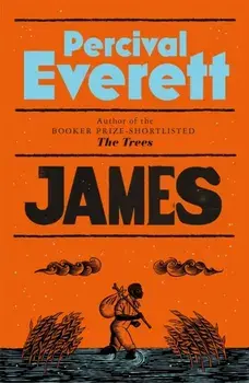 James. The Instant Sunday Times Bestseller, Hardback/Percival Everett