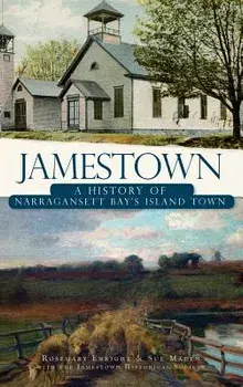 Jamestown: A History of Narragansett Bay's Island Town, Hardcover/Sue Maden
