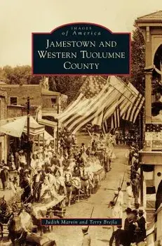 Jamestown and Western Tuolumne County, Hardcover/Judith Marvin