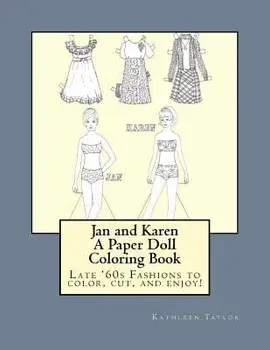 Jan and Karen, A Paper Doll Coloring Book: Late 60's Fashions to Color, Cut, and Enjoy, Paperback/Kathleen M. Taylor