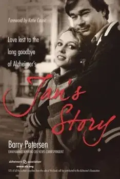 Jan's Story: Love Lost to the Long Goodbye of Alzheimer's, Paperback/Barry R. Petersen
