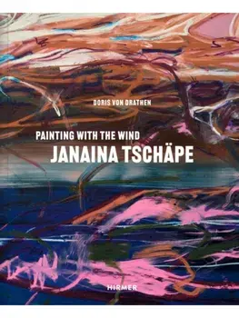 Janaina Tschape (Bilingual edition). In the Wind’s Brushstrokes, Hardback/Doris von Drathen
