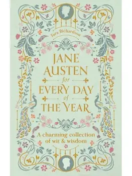 Jane Austen for Every Day of the Year, Hardback/Tara Richardson