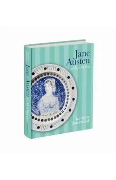Jane Austen in 41 Objects - Kathryn (university Of Oxford) Sutherland
