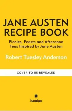 Jane Austen Recipe Book - Robert Tuesley Anderson