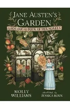 Jane Austen's Garden: A Botanical Tour of Her Novels - Molly Williams