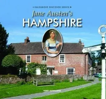 Jane Austen's Hampshire, Hardback/Terry Townsend