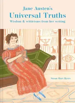 Jane Austen's Universal Truths. Wisdom and witticisms from her writings, Hardback/Susan Hart-Byers