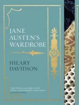 Jane Austen's Wardrobe, Hardback/Hilary Davidson