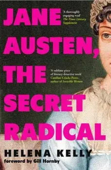 Jane Austen, the Secret Radical, Paperback/Helena Kelly