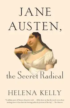 Jane Austen, the Secret Radical, Paperback/Helena Kelly