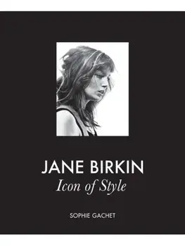 Jane Birkin. Icon of Style, Hardback/Sophie Gachet