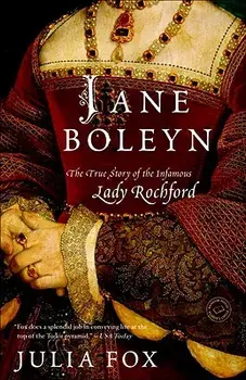 Jane Boleyn: The True Story of the Infamous Lady Rochford, Paperback/Julia Fox
