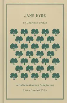 Jane Eyre: A Guide to Reading and Reflecting, Hardcover/Karen Swallow Prior