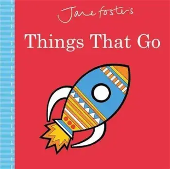 Jane Foster's Things That Go, Hardcover/Jane Foster