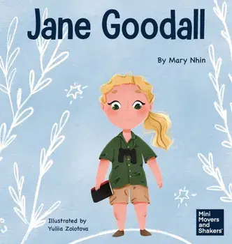 Jane Goodall: A Kid's Book About Conserving the Natural World We All Share, Hardcover/Mary Nhin
