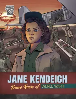 Jane Kendeigh. Brave Nurse of World War II, Paperback/Emma Carlson Berne