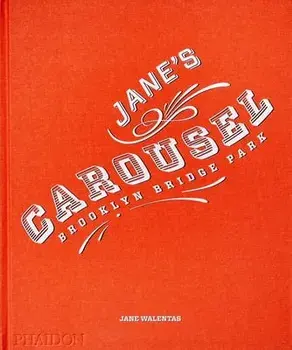 Jane's Carousel, Hardcover/Jane Walentas