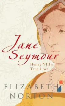 Jane Seymour. Henry VIII's True Love, Paperback/Elizabeth Norton